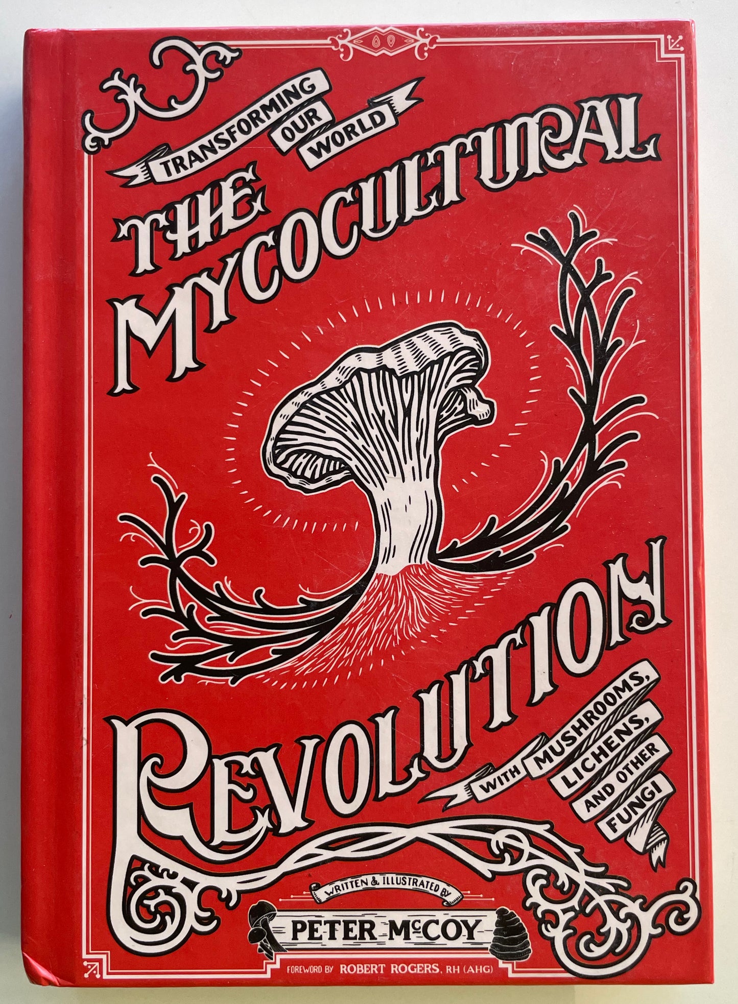 The Mycocultural Revolution - Transforming our world with Mushrooms, Lichen, and other Fungi